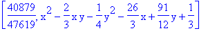 [40879/47619, x^2-2/3*x*y-1/4*y^2-26/3*x+91/12*y+1/3]